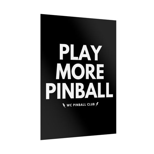PLAY MORE PINBALL -  18"x24" Rolled Poster