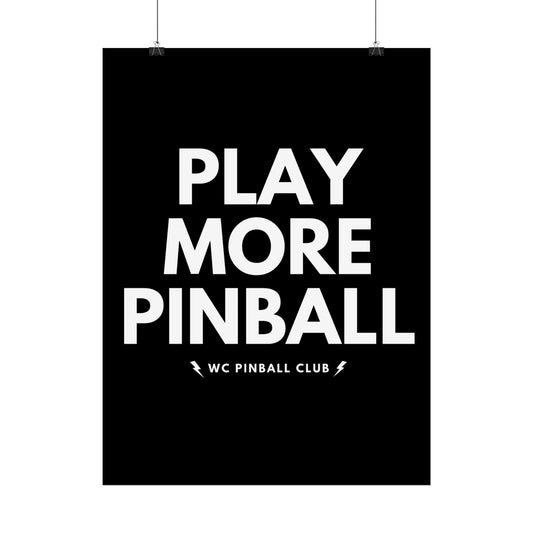 PLAY MORE PINBALL -  18"x24" Rolled Poster